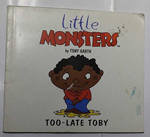 Stock image for Too-late Toby (Little Monsters S.) for sale by WorldofBooks