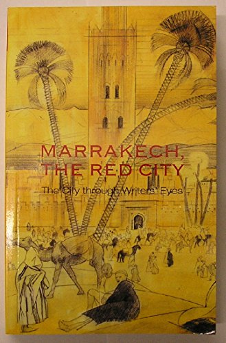 9781900209182: Marrakech, The Red City: The City through Writers' Eyes
