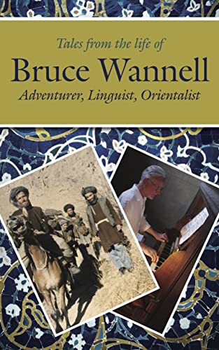 Imagen de archivo de Tales from the life of Bruce Wannell: Adventurer, Linguist, Orientalist (Sickle Moon Books for Eland Publishing) a la venta por WorldofBooks
