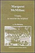 Beispielbild fr Margarat Mcmillan I Learn To Succour The Helpless The Educational Heretics Series zum Verkauf von PBShop.store US