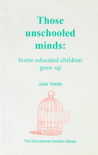 Beispielbild fr Those Unschooled Minds: Home-educated Children Grow Up zum Verkauf von GF Books, Inc.