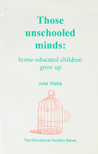 Stock image for Those Unschooled Minds: Home-educated Children Grow Up for sale by GF Books, Inc.