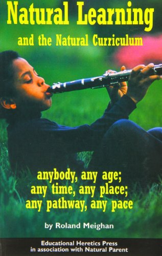 Imagen de archivo de Natural Learning and the Natural Curriculum : 'Anybody, Any Age, Any Time, Any Place, Any Pathway, Any Pace' a la venta por Better World Books Ltd