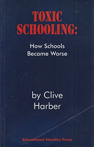 Beispielbild fr Toxic Schooling: How Schools Became Worse zum Verkauf von WorldofBooks