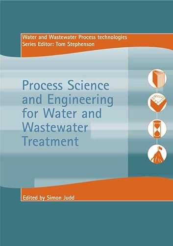 Stock image for Process Science and Engineering for Water and Wastewater Treatment Water and Wastewater Process Technologies for sale by PBShop.store UK