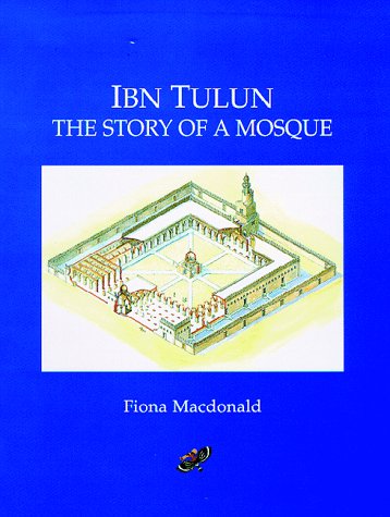 Imagen de archivo de Ibn Tulun: The Story of a Mosque a la venta por Irish Booksellers