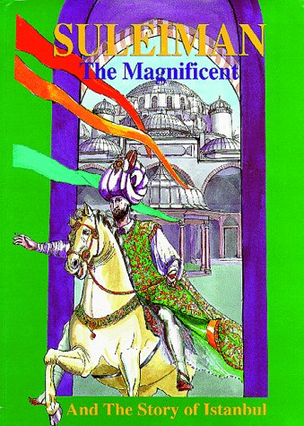 Stock image for Suleiman the Magnificent and the Story of Istanbul (Treasures from the East S.) for sale by WorldofBooks