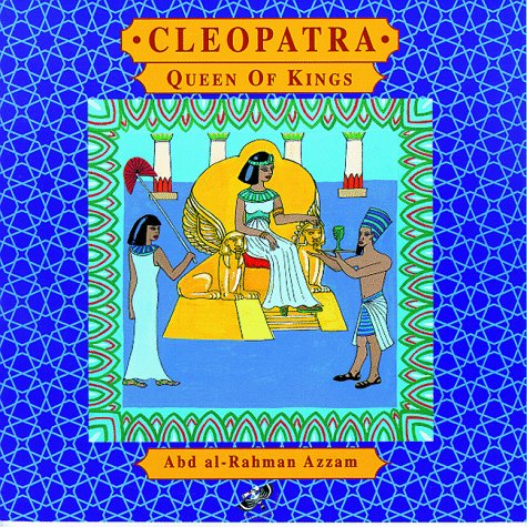 Cleopatra: Queen of Kings (9781900251280) by Azzam, Abd Al-Rahman; Mare, Laura De La