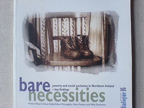 Bare Necessities: Poverty and Social Exclusion in Northern Ireland - Key Findings (9781900281157) by Paddy Hillyard; Eithne McLaughlin; Mike Tomlinson