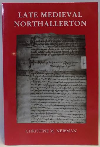 Stock image for Late Medieval Northallerton, a Small Market Town and Its Hinterland C.1470 - 1540 for sale by Rickaro Books BA PBFA