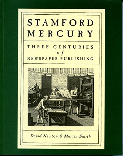 Beispielbild fr Stamford Mercury": Three Centuries of Newspaper Publishing zum Verkauf von St Paul's Bookshop P.B.F.A.