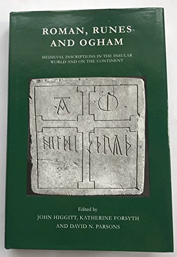 9781900289443: Roman, Runes and Ogham: Medieval Inscriptions in the Insular World and on the Continent