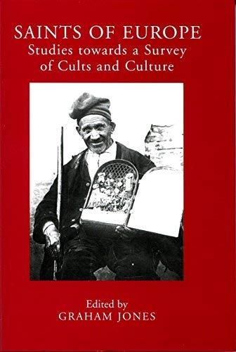 Saints of Europe: Studies Towards a Survey of Cults and Culture - G. Jones