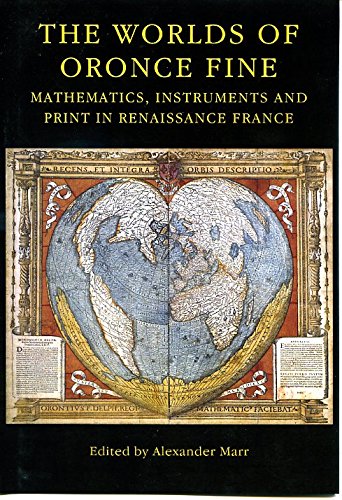 9781900289962: The Worlds of Oronce Fine: Mathematics, Instruments and Print in Renaissance France