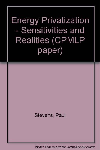 Energy Privatization - Sensitivities and Realities (CPMLP paper) (9781900297141) by Paul Stevens