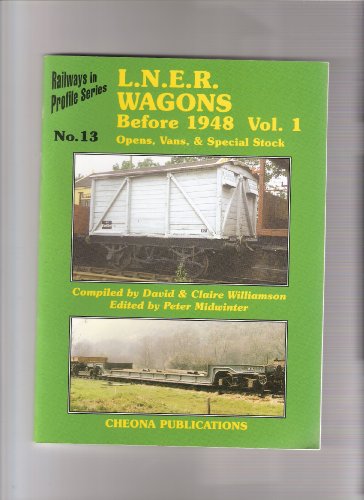 Stock image for L.N.E.R. Wagons Before 1948 Vol. 1: Opens, Vans, & Special Stock (Railways in Profile Series) for sale by Parrot Books