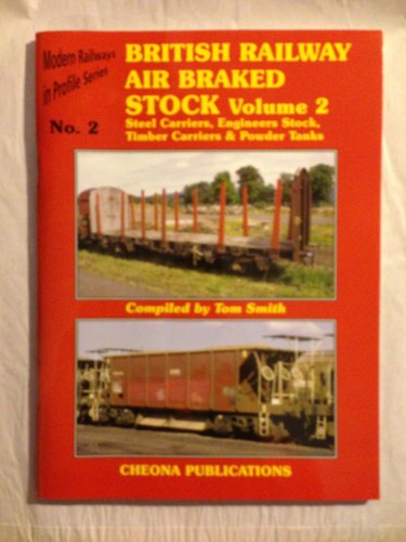 Stock image for MODERN RAILWAYS IN PROFILE SERIES No.2 BRITISH RAILWAY AIR BRAKED STOCK Volume 2 - Steel Carriers, Engineers Stock, Timber Carriers & Powder Tanks for sale by Red-books ( Member of P.B.F.A. )