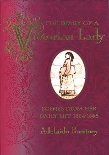 Beispielbild fr Diary of a Victorian Lady: Scenes from Her Daily Life by Adelaide Pountney, 1864-5 zum Verkauf von WorldofBooks