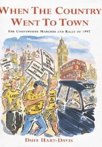 Stock image for When the Country Went to Town: The Countryside Marches and Rally of 1997 for sale by AwesomeBooks