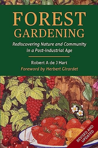 Beispielbild fr Forest Gardening: Rediscovering Nature and Community in a Post-industrial Age zum Verkauf von WorldofBooks