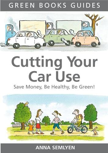 Beispielbild fr Cutting Your Car Use: Save Money, be Healthy, be Green (Green Books Guides) zum Verkauf von WorldofBooks