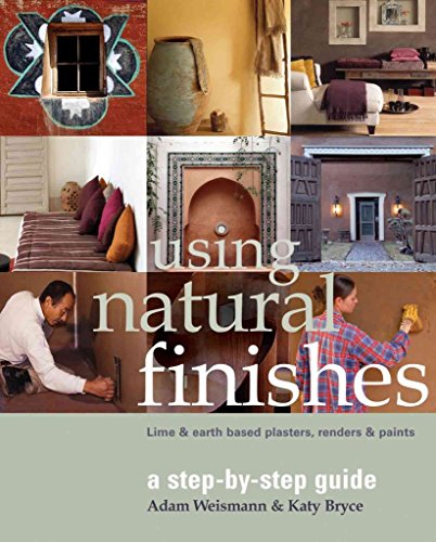 9781900322164: Using Natural Finishes: Lime and Clay Based Plasters, Renders and Paints - A Step-by-step Guide: 3 (Sustainable Building)