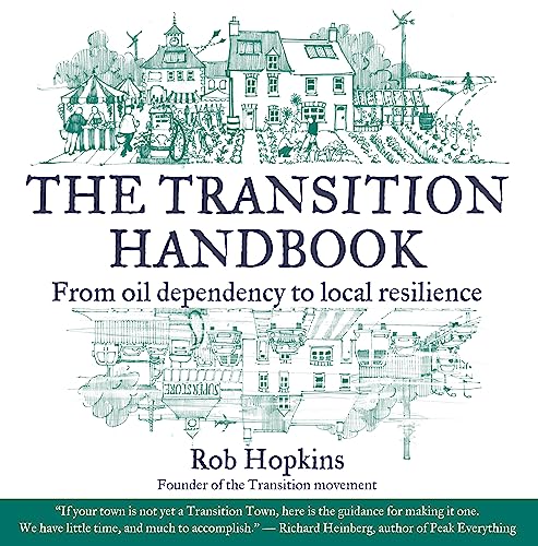 Imagen de archivo de The Transition Handbook: From Oil Dependency to Local Resilience a la venta por Gulf Coast Books