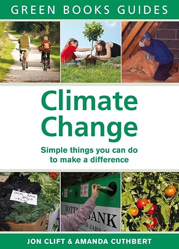 Stock image for Climate Change: Positive things YOU can do: Simple Things You Can Do to Make a Difference (Green Books Guides) for sale by Goldstone Books