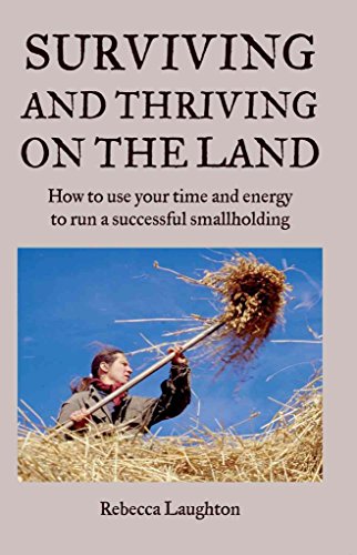 Beispielbild fr Surviving and Thriving on the Land: How to use your time and energy to run a successful smallholding: How to Use Your Spare Time and Energy to Run a Successful Smallholding zum Verkauf von WorldofBooks