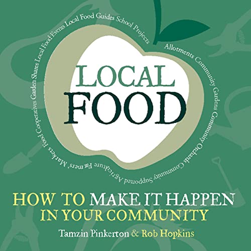 Stock image for Local Food: How to Make it Happen in Your Community (The Local Series) for sale by WorldofBooks