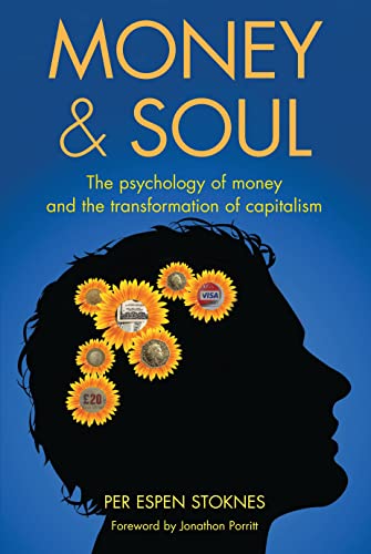Money and Soul : The Psychology of Money and the Transformation of Capitalism