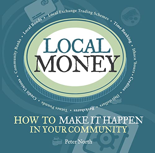 Beispielbild fr Local Money: How to Make it Happen in Your Community (The Local Series) zum Verkauf von WorldofBooks