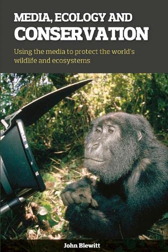 9781900322638: Media, Ecology and Conservation: Using the Media to Protect the World's Wildlife and Ecosystems
