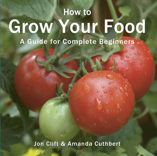 Beispielbild fr How to Grow Your Food: A Guide for Complete Beginners (Green Books Guides) zum Verkauf von WorldofBooks