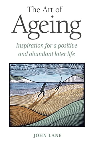 Stock image for The Art of Ageing: Inspiration for a Positive and Abundant Life: Inspiration for a Positive and Abundant Later Life for sale by WorldofBooks
