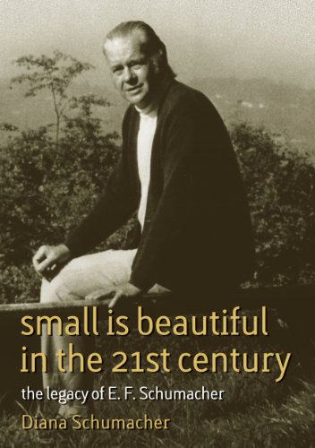 Stock image for SMALL IS BEAUTIFUL IN THE 21ST CENTURY. THE LEGACY OF E. F. SCHUMACHER. [SIGNED] for sale by Nicola Wagner