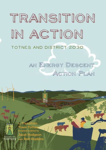 Beispielbild fr Transition in Action: Totnes and District 2030, an Energy Descent Action Plan zum Verkauf von WorldofBooks