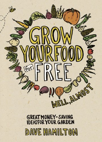 Stock image for Grow Your Food for Free (Well, Almost): Great Money-Saving Ideas for Your Garden for sale by ThriftBooks-Dallas