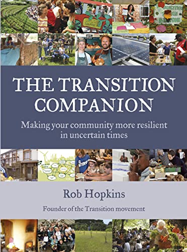 Beispielbild fr The Transition Companion: Making Your Community More Resilient in Uncertain Times zum Verkauf von ThriftBooks-Atlanta