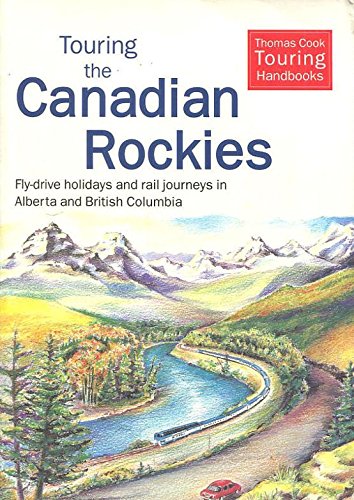 Stock image for Touring the Canadian Rockies : Fly-Drive Holidays and Rail Journeys in Alberta and British Columbia for sale by Better World Books Ltd
