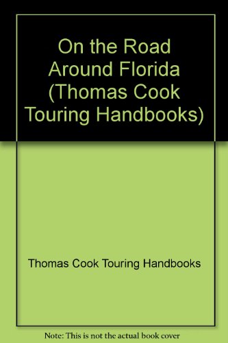 Imagen de archivo de On the Road Around Florida: The Thomas Cook Touring Handbook (Thomas Cook Touring Handbooks) a la venta por MusicMagpie