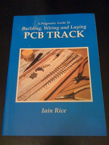 9781900349093: A Pragmatic Guide To Building, Wiring, and Laying PCB TRACK