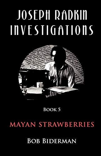 Stock image for Joseph Radkin Investigations - Book 5: Mayan Strawberries for sale by Lucky's Textbooks