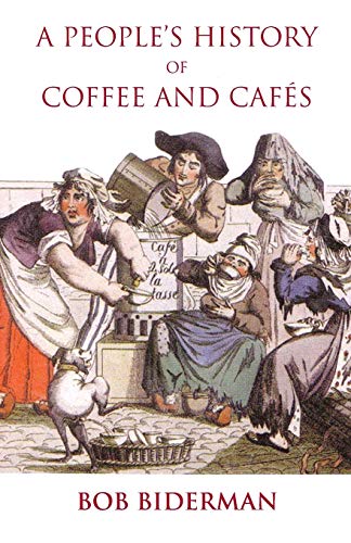 Stock image for A People's History of Coffee and Cafes for sale by WorldofBooks