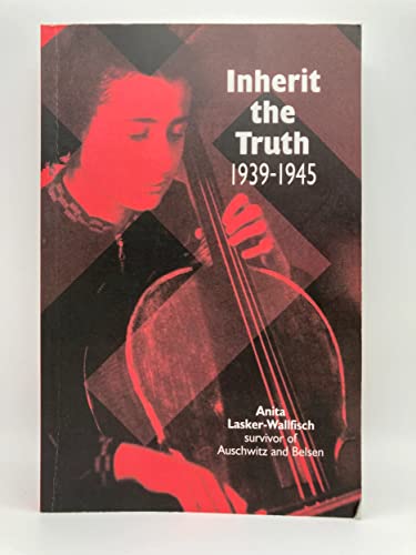 9781900357012: Inherit the Truth 1939-1945: The Documented Experiences of a Survivor of Auschwitz and Belsen
