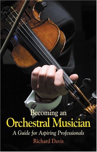 Stock image for Becoming an Orchestral Musician : A Guide for Aspiring Professionals for sale by Better World Books