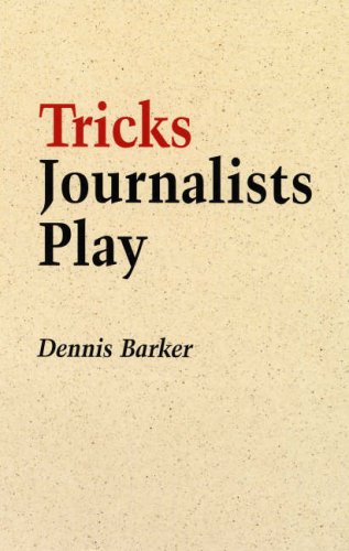 Beispielbild fr Tricks Journalists Play: How the Truth Is Massaged, Distorted, Glamorized and Glossed over zum Verkauf von MusicMagpie