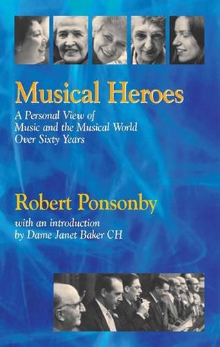 Beispielbild fr Musical Heroes: A Personal View of Music and the Musical World Over Sixty Years zum Verkauf von WorldofBooks