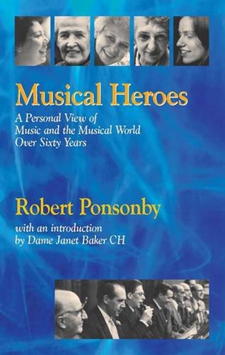 Imagen de archivo de Musical Heroes : A Personal View of Music and the Musical World over Sixty Years a la venta por Better World Books