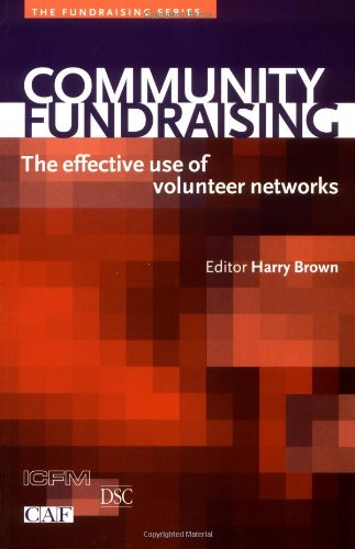 Stock image for Community Fundraising: The Effective Use of Volunteer Networks (Fundraising Series) for sale by WorldofBooks